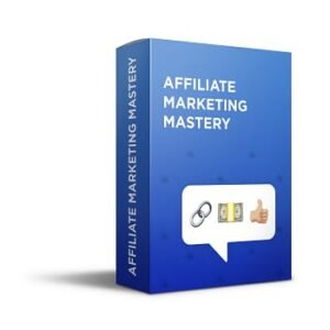 Affiliate Marketing Mastery